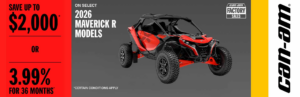 Read more about the article Save up to $2,000 OR 3.99% for 36 months on select 2026 Maverick R models – Side x Side